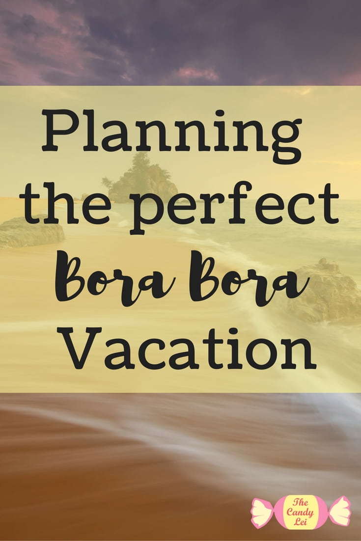 Plnanning the perfect Bora Bora vacation