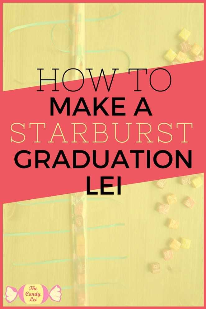 How to make a graduation lei out of starbursts
