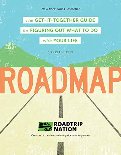 Roadmap: Second Edition: The Get-It-Together Guide for Figuring Out What To Do with Your Life
